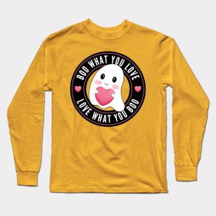 Boo What You Love | Cute Funny Ghost Halloween Motivational Quote Long Sleeve T-Shirt